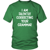 I AM SILENTLY CORRECTING YOUR GRAMMAR Unisex T-Shirt - J & S Graphics