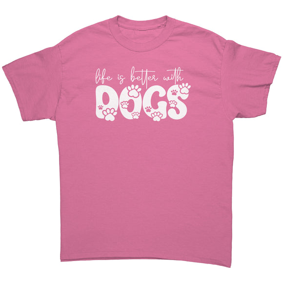 Life is Better with Dogs Unisex T-Shirt