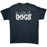 Life is Better with Dogs Unisex T-Shirt