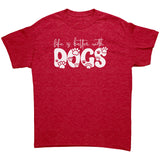 Life is Better with Dogs Unisex T-Shirt