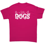 Life is Better with Dogs Unisex T-Shirt