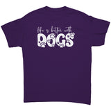 Life is Better with Dogs Unisex T-Shirt