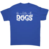 Life is Better with Dogs Unisex T-Shirt