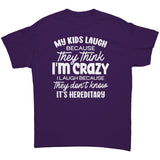 My Kids Laugh Because they think I'm Crazy Unisex T-Shirt