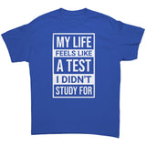 My Life Feels Like a Test that I Didn't Study for Unisex T-Shirt