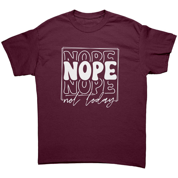 NOPE Not Today Unisex T-Shirt