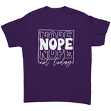 NOPE Not Today Unisex T-Shirt