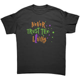 Never Trust The Living Halloween Zombie Unisex T-Shirt