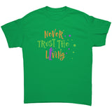 Never Trust The Living Halloween Zombie Unisex T-Shirt