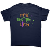 Never Trust The Living Halloween Zombie Unisex T-Shirt