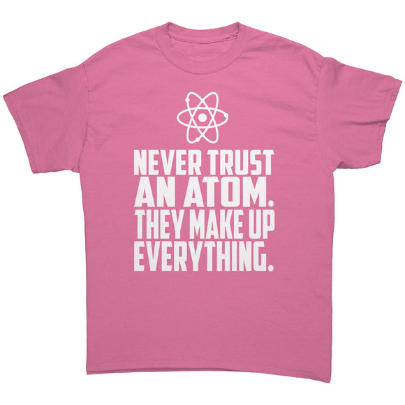 Never Trust an Atom Unisex short sleeve t-shirt