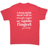 Not enough Coffee of Middle Fingers for Today Unisex T-Shirt