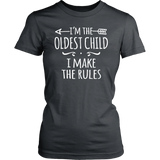 I'm the Oldest Child Women's T-Shirt, I Make the Rules - J & S Graphics