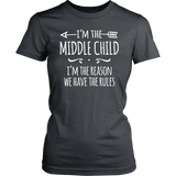 I'm the Middle Child Women's T-Shirt, I'm the Reason We Have the Rules - J & S Graphics