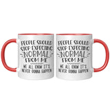 People Should Stop Expecting Normal From Me 11oz Color Accent COFFEE MUG
