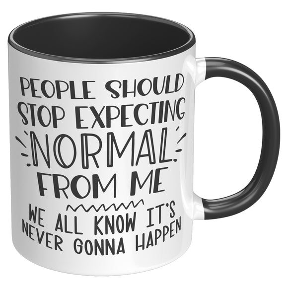 People Should Stop Expecting Normal From Me 11oz Color Accent COFFEE MUG