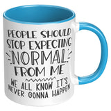 People Should Stop Expecting Normal From Me 11oz Color Accent COFFEE MUG