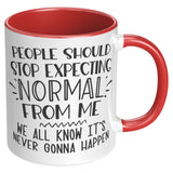 People Should Stop Expecting Normal From Me 11oz Color Accent COFFEE MUG