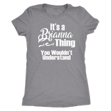 It's a BRIANNA Thing Women's T-Shirt