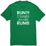 RUN?! I Thought You Said RUM!! Unisex T-Shirt additional colors