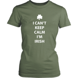 I CAN'T KEEP CALM, I'M IRISH Women's T-Shirt - J & S Graphics