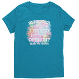 Remember When I asked for Your Opinion? Women's T-Shirt