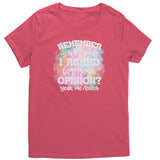 Remember When I asked for Your Opinion? Women's T-Shirt