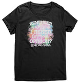 Remember When I asked for Your Opinion? Women's T-Shirt
