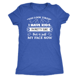 You Look Tired Sarcastic Mom T-Shirt, Women's Triblend T-Shirt - J & S Graphics