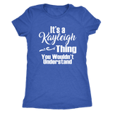 It's a KAYLEIGH Thing Women's Triblend T-Shirt You Wouldn't Understand - J & S Graphics