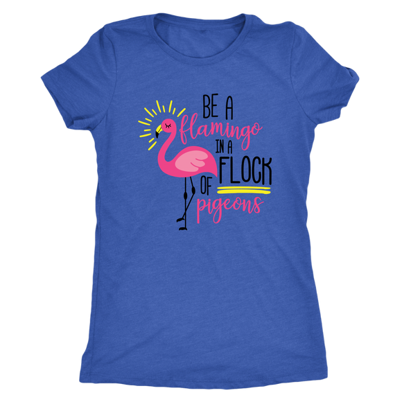 Be a Flamingo in a Flock of Pigeons Short Sleeve Women's T-Shirt - J & S Graphics