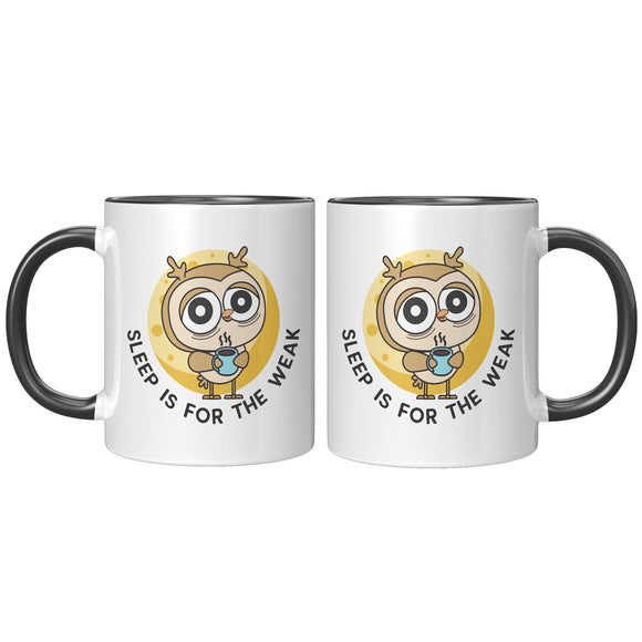 Sleep is for the Weak Night Owl Color Accent 11oz COFFEE MUG