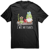Sometimes I Wet My Plants Garden Unisex T-Shirt