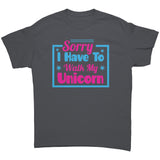 Sorry, I have to walk my Unicorn Unisex T-Shirt