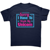 Sorry, I have to walk my Unicorn Unisex T-Shirt