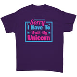 Sorry, I have to walk my Unicorn Unisex T-Shirt