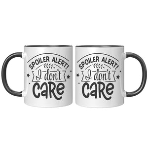 Spoiler Alert: I DON'T CARE 11oz Color Accent COFFEE MUG