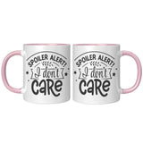 Spoiler Alert: I DON'T CARE 11oz Color Accent COFFEE MUG