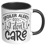 Spoiler Alert: I DON'T CARE 11oz Color Accent COFFEE MUG