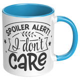 Spoiler Alert: I DON'T CARE 11oz Color Accent COFFEE MUG