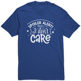 Spoiler Alert: I DON'T CARE Unisex T-Shirt