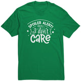 Spoiler Alert: I DON'T CARE Unisex T-Shirt
