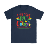 I See Your True Colors and that's Why I Love You, Women's Autism Awareness T-Shirt