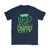 Who Needs Luck? I Have Charm! Men's or Women's T-Shirt