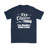 IT'S A CHRISTINE THING. YOU WOULDN'T UNDERSTAND Women's T-Shirt