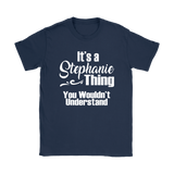 It's a STEPHANIE Thing Women's T-Shirt You Wouldn't Understand - J & S Graphics