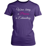 Being a Princess is Exhausting Women's short sleeve T-Shirt - J & S Graphics