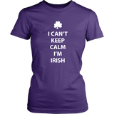 I CAN'T KEEP CALM, I'M IRISH Women's T-Shirt - J & S Graphics