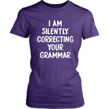 I AM SILENTLY CORRECTING YOUR GRAMMAR Women's T-Shirt - J & S Graphics