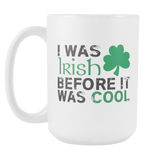 Fun Irish Themed Coffee Mugs - Your Choice: Irish Girls Rule, Irish is Cool, Can't Keep Calm - J & S Graphics